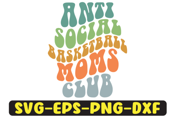 Anti Social Basketball Moms Club Svg for Graphics and Crafts