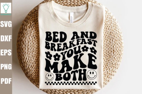Bed and Breakfast You Make Both SVG for Crafts