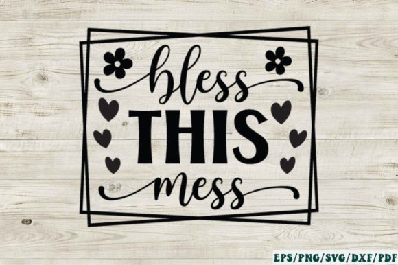 Bless This Mess Sign SVG for Crafts and Graphics