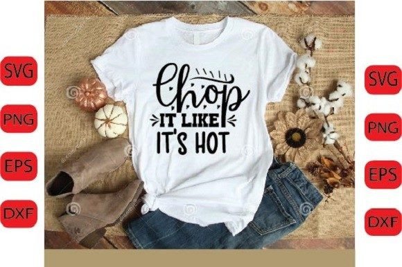 Chop It Like It's Hot SVG DESIGN for Crafts and Graphics