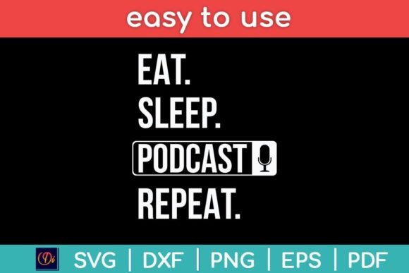 Eat Sleep Podcast Repeat Funny Podcast Graphics for Crafts