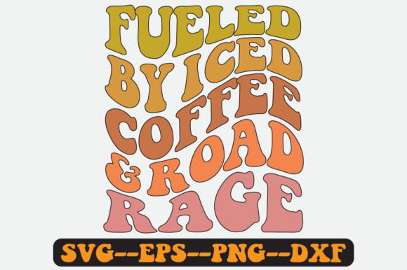 Fueled by Iced Coffee and Road Rage Svg for Crafts and Graphics