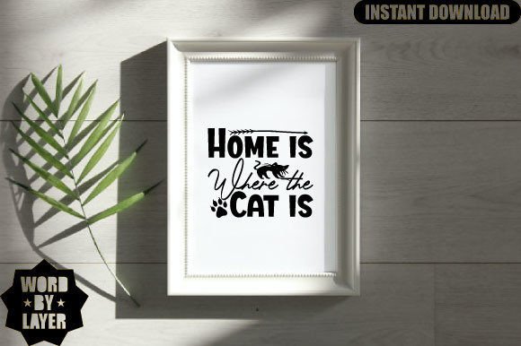 Home is Where the Cat is Svg Design for Crafts and Graphics