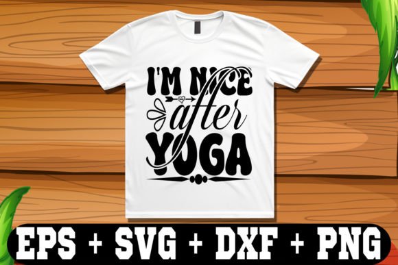 I m Nice After Yoga Graphics for Crafts
