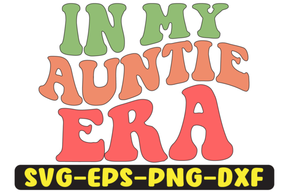 In My Auntie Era Png Sublimation for Crafts and Graphics