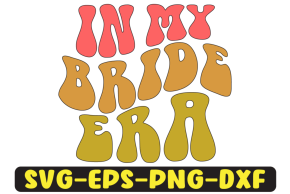 In My Bride Era Png Sublimation for Crafts and Graphics