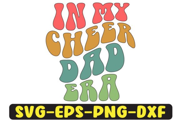 In My Cheer Dad Era Png Sublimation for Crafts and Graphics