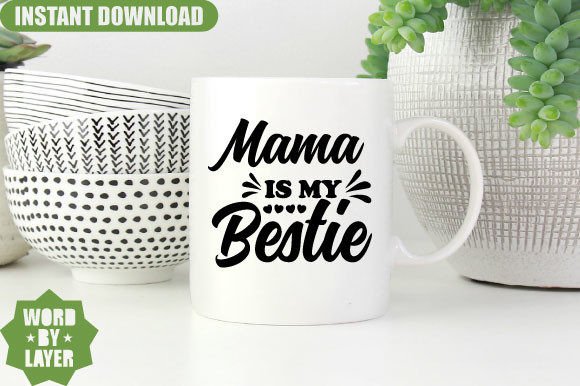 Mama is My Bestie Svg Design for Crafts and Graphics
