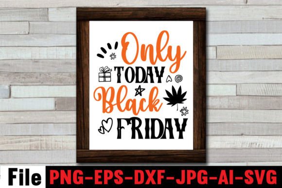 Only Today Black Friday SVG Cut File: A Graphic Designer’s Take