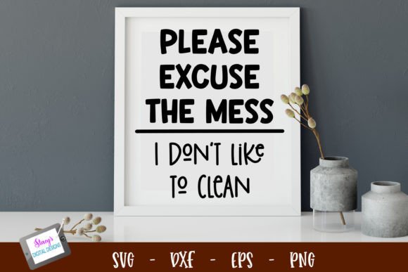 Please Excuse the Mess Funny Housework Graphics