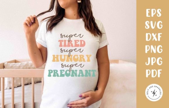 Super Tired Hungry Pregnant SVG Graphics for Bloggers and Designers