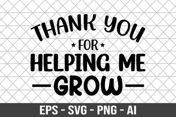 Thank You for Helping Me Grow Graphics