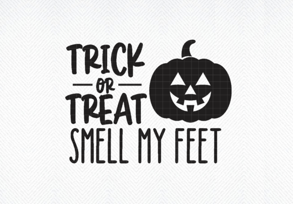 Trick or Treat Smell My Feet SVG, EPS for Halloween Crafts and Graphics