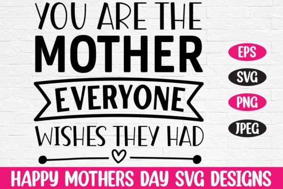 You Are the Mother Everyone Mom Graphics for Crafts